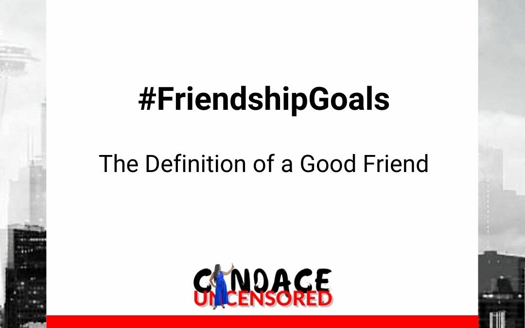 #FriendshipGoals: What Is the Definition of a Good Friend